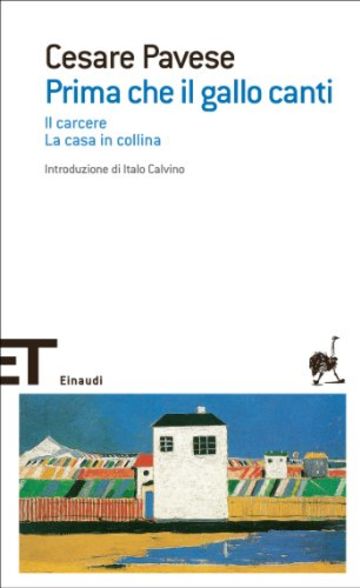 Prima che il gallo canti: Il carcere. La casa in collina (Einaudi tascabili. Scrittori Vol. 1086)